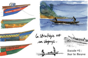 La stratégie est un voyage. Revisitons le carnet de voyage de Joël Alessandra avec les concepts d'Adrien Stratégie. Escale 5 : sur le fleuve